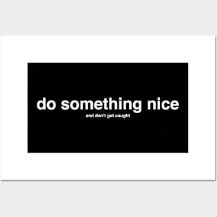 do something nice (and don't get caught) white letters Posters and Art